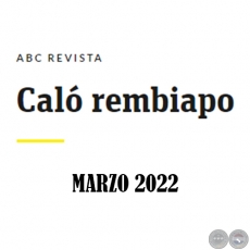 Caló Rembiapo - ABC Revista - Marzo 2022  .